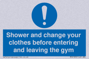 Shower and change your clothes before entering and leaving the gym